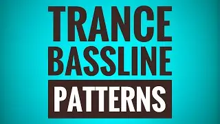 Bassline Patterns for Trance | Trance Tutorials