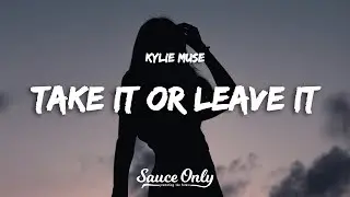 Kylie Muse - Take it or Leave it (Lyrics)