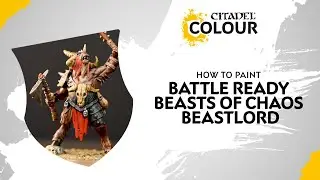 How to Paint: Battle Ready Beasts of Chaos Beastlord