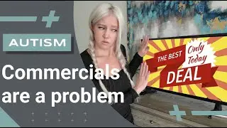 Commercials can be problematic for autistics
