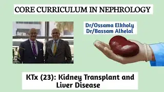 Kidney Transplantation(23): Kidney Transplantation and Liver Disease  Dr/Ossama Elkholy