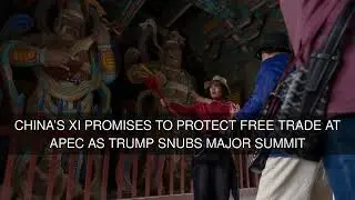 Chinas Xi promises to protect free trade at APEC as Trump snubs major summit