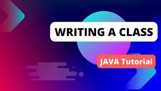 Java Basics: Writing a class in Java