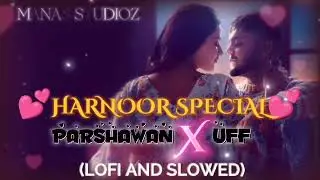Harnoor Special Mashup | Parshawan X Uff (lofi and slowed) song | Parshawan | Uff | Manas Studioz