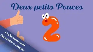 Deux petits pouces - Chansons et Comptines pour apprendre &agrave; Compter (2/40) [Lalala]