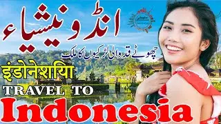 Travel to Indonesia | Indonesia History and Documentary in Urdu and Hindi | Aspire Documentaries