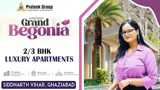 PRATEEK GRAND BEGONIA || 2BHK & 3BHK Residences || Siddharth Vihar || Ghaziabad