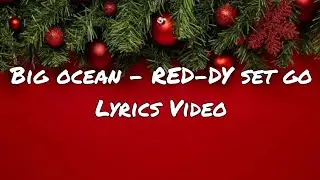 Big Ocean - RED-DY SET GO (Lyrics Video) 