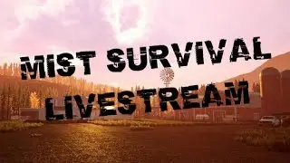 Mist: Survival Live Stream | Part 8 : FOOD SUPPLIES