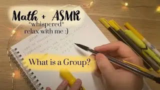 [ASMR]relaxing Math| A Mellow Yellow Intro to Groups- Abstract Algebra*whispered* [Educational ASMR]