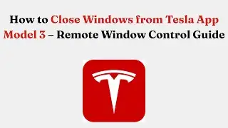 Как закрыть окна из приложения Tesla Model 3 &mdash; руководство по дистанционному управлению окнами