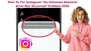 ⚡Instagram Effects ERROR FIX 2026!⚡“An Unknown Network Error Has Occurred” SOLVED! 🚀