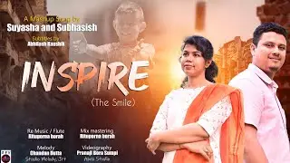Inspire (The Smile) || A Mashup Song by Suyasha and Subhasish