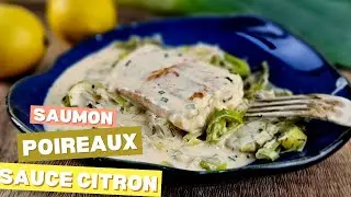 Saumon poireaux sauce citron : une recette de repas de fêtes ou pour une occasion spéciale #saumon