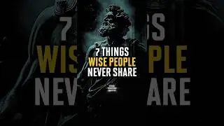 7 Things Wise People Never Share | Stoic Wisdom