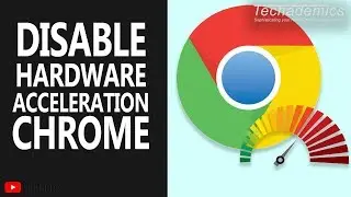 How To: Disable Hardware Acceleration In Google Chrome | Turn Off GPU Hardware Acceleration Chrome