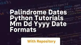 palindrome dates python tutorials mm dd yyyy date formats