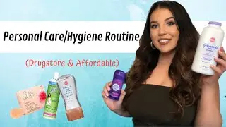 Personal Hygiene Routine! Drugstore & Affordable Options! 2019