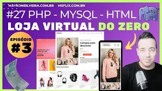 CRIANDO UMA LOJA VIRTUAL COMPLETA PARTE 3 EM PHP, HTML5, CSS3 E JAVASCRIPT COM MAYKON SILVEIRA