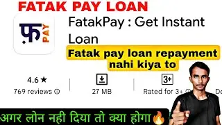 Fatak pay loan repayment nahi kiya to | Fatak pay loan real or fake