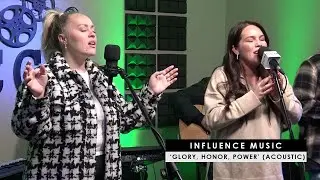 Influence Music | 'Glory, Honor, Power' (acoustic + worship)