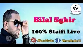 Bilal Sghir - 100% Staifi Live 2017
