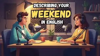 Describe Your Weekend in English | Natural Speaking Practice