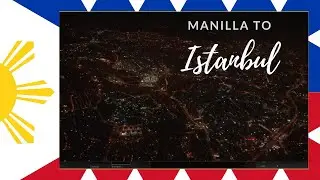 Manila to Istanbul the long awaited expat exit.