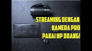 CARA LIVE STREAMING DI HP MENGGUNAKAN KAMERA PROFESIONAL DSLR, MIRRORLESS, ATAU HANDYCAM