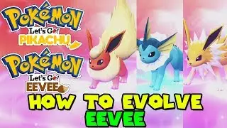 HOW TO EVOLVE EEVEE IN POKEMON LET'S GO PIKACHU AND EEVEE