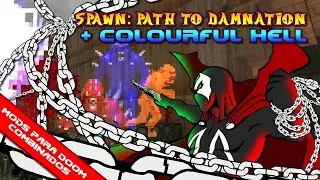 Spawn: Path to Damnation v1.3 + Colourful Hell 98c [Mods para Doom combinados]