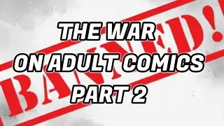 The War On Adult Comics Part 2! Does The War Really Rage on though? The Devil's Advocates weigh in!