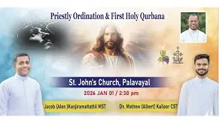 Priestly Ordination & First Holy Qurbana,Dn Albert Kallor CST & Dn Alen Kanjiramattathil MST
