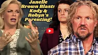 Janelle Brown's Shocking Critique: Unmasking Kody & Robyn's Parenting! | Sister Wives Deep Dive