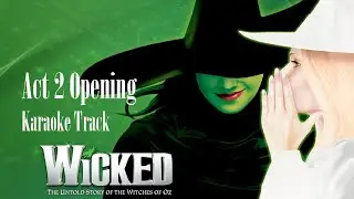 🎧🎤🎼Wicked - 17A - Act 2 Opening🎼🎤🎧