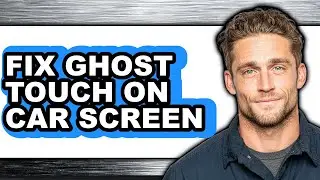 How to Fix Ghost Touch on Car Screen - Easy Guide