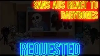 (Old) Sans AUS React to BabyBones (Requested)