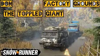 Snowrunner. Don. Factory Grounds. The Toppled Giant