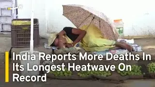 India Reports More Deaths In Its Longest Heatwave On Record | TaiwanPlus News