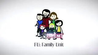 F.U.: The Family Unit!