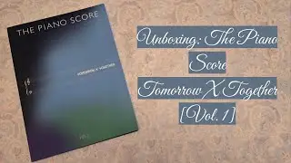 Unboxing: The Piano Score - TXT [Vol 1]