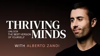 Thriving Minds with Alberto Zandi