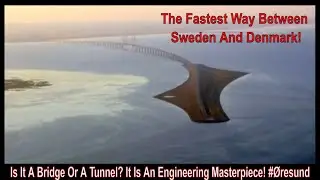 Is It A Bridge Or A Tunnel? It Is An Engineering Masterpiece! #&Oslash;resund