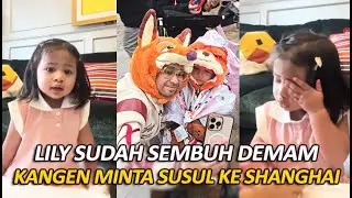 LILY SUDAH SEMBUH DARI DEMAM...‼️ KANGEN KAKAK RAYYANZA MINTA SUSUL KE SHANGHAI CHINA