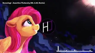 Assertive Fluttershy - Boooring! (Mr. A.M. Remix) (Future Bass)