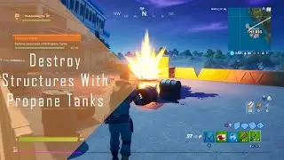 Fortnite || Weekly Challenge || Destroy Structures With Propane Tanks