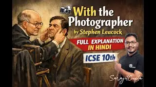 With the Photographer &ndash; Stephen Leacock | One Shot Revision | ICSE Class 10 | Explanation in Hindi