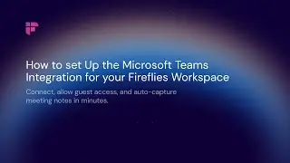 How to Set Up Fireflies AI Notetaker for Microsoft Teams (Admin Guide)