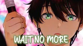 「Nightcore」&rarr; Scott Helman - Wait No More || Lyrics