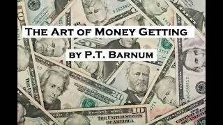 THE ART OF MONEY GETTING by P. T. Barnum FULL AudioBook 🎧📖 - Wealth - Money - Investing  V1